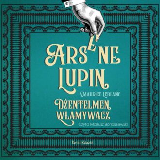 Arsene Lupin. Dżentelmen włamywacz (audiobook)