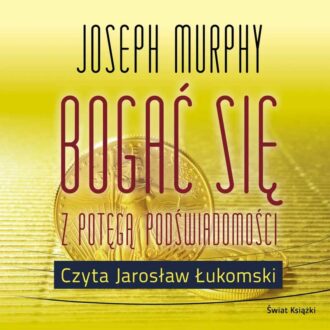 Bogać się z potęgą podświadomości (audiobook)