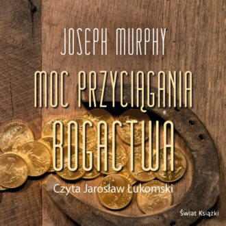 Moc przyciągania bogactwa (audiobook)