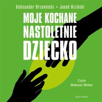 Moje kochane nastoletnie dziecko (audiobook)