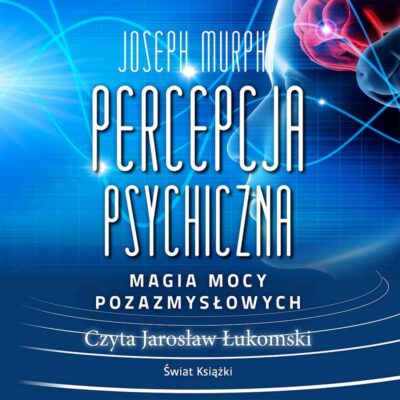 Percepcja psychiczna: magia mocy pozazmysłowej (audiobook)