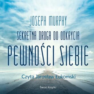 Sekretna droga do odkrycia pewności siebie (audiobook)