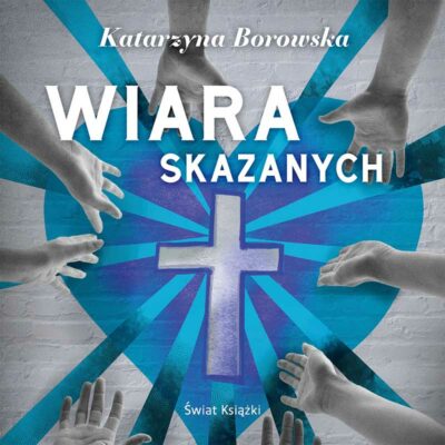 Wiara skazanych (audiobook)